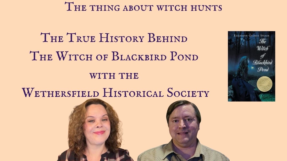 The True History Behind The Witch of Blackbird Pond with the Wethersfield Historical Society